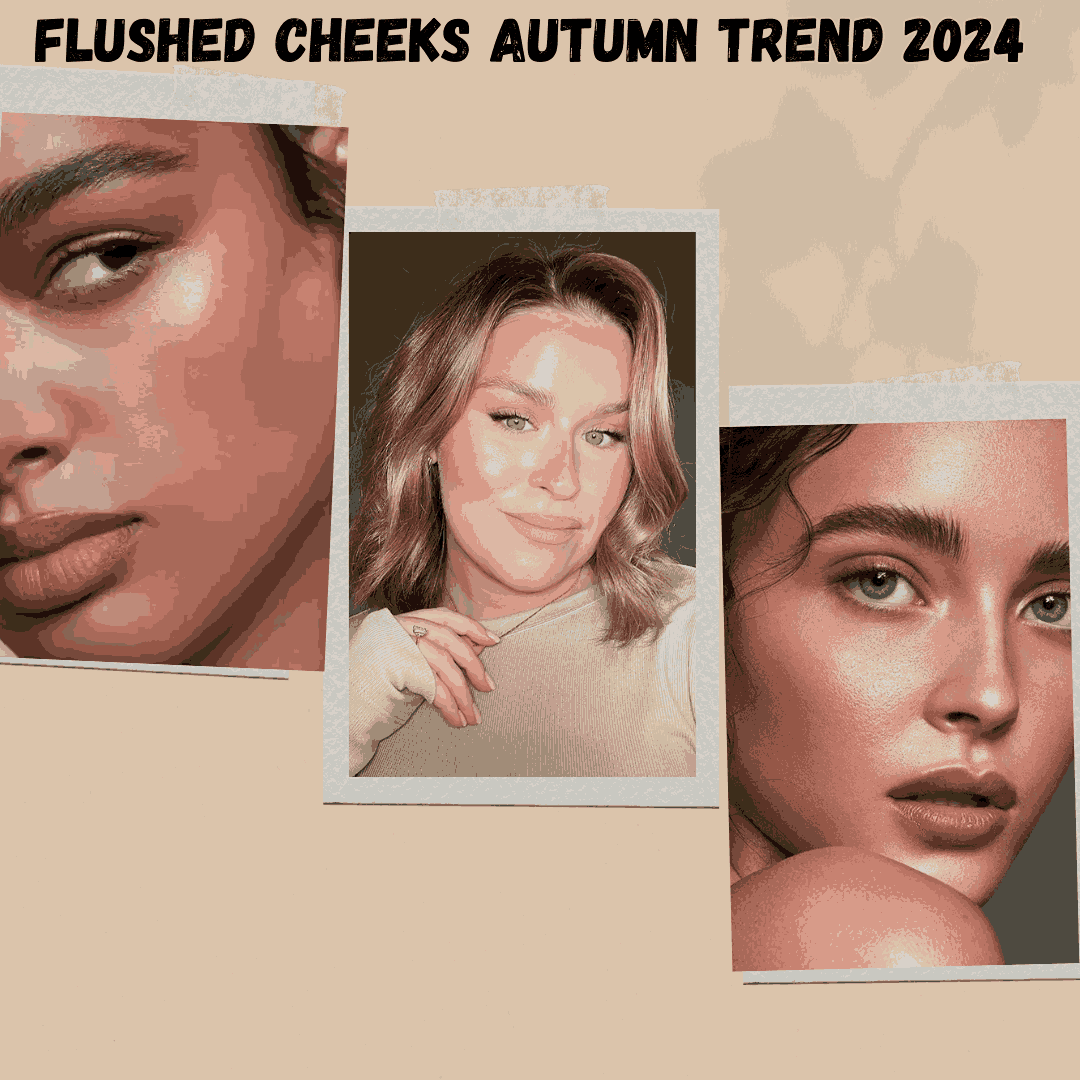 Flushed Cheeks Autumn Trend 2024 